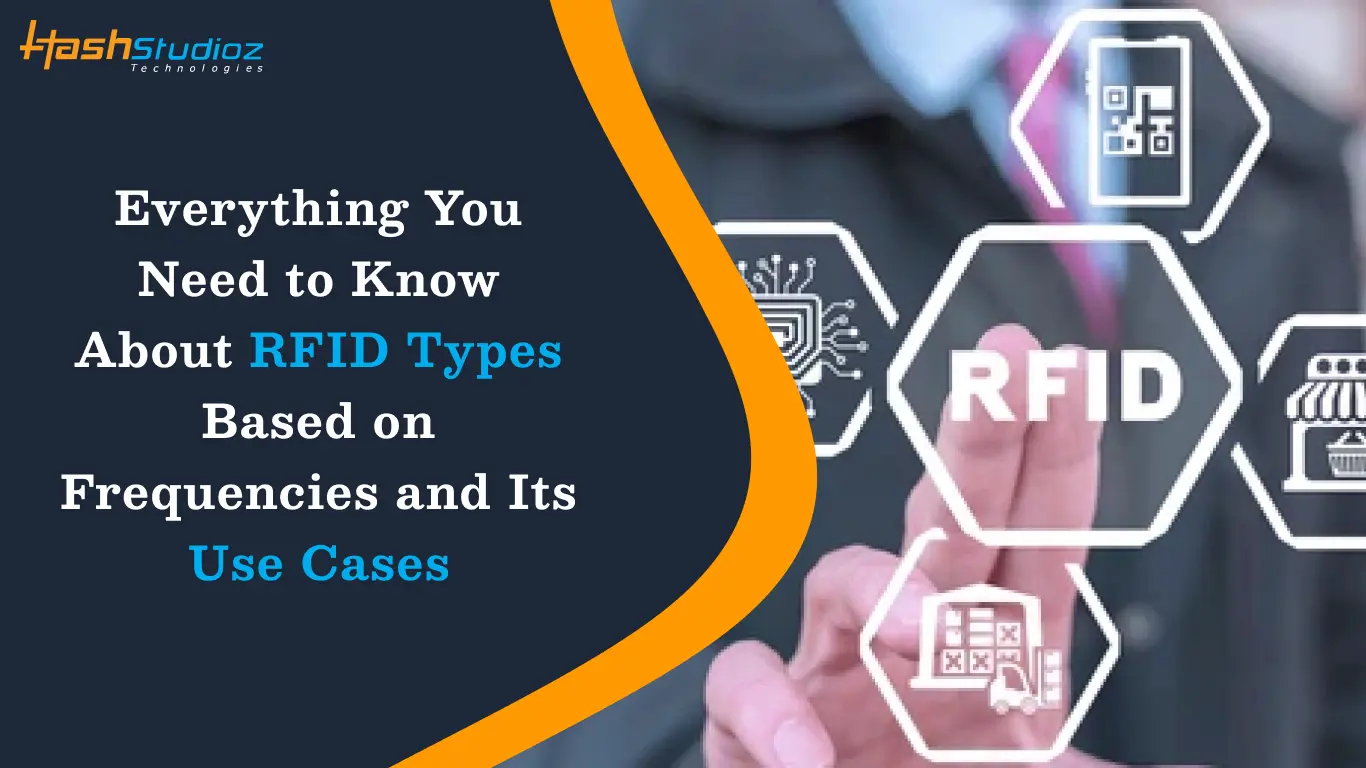 Everything You Need to Know About RFID, Types & Its Use Cases