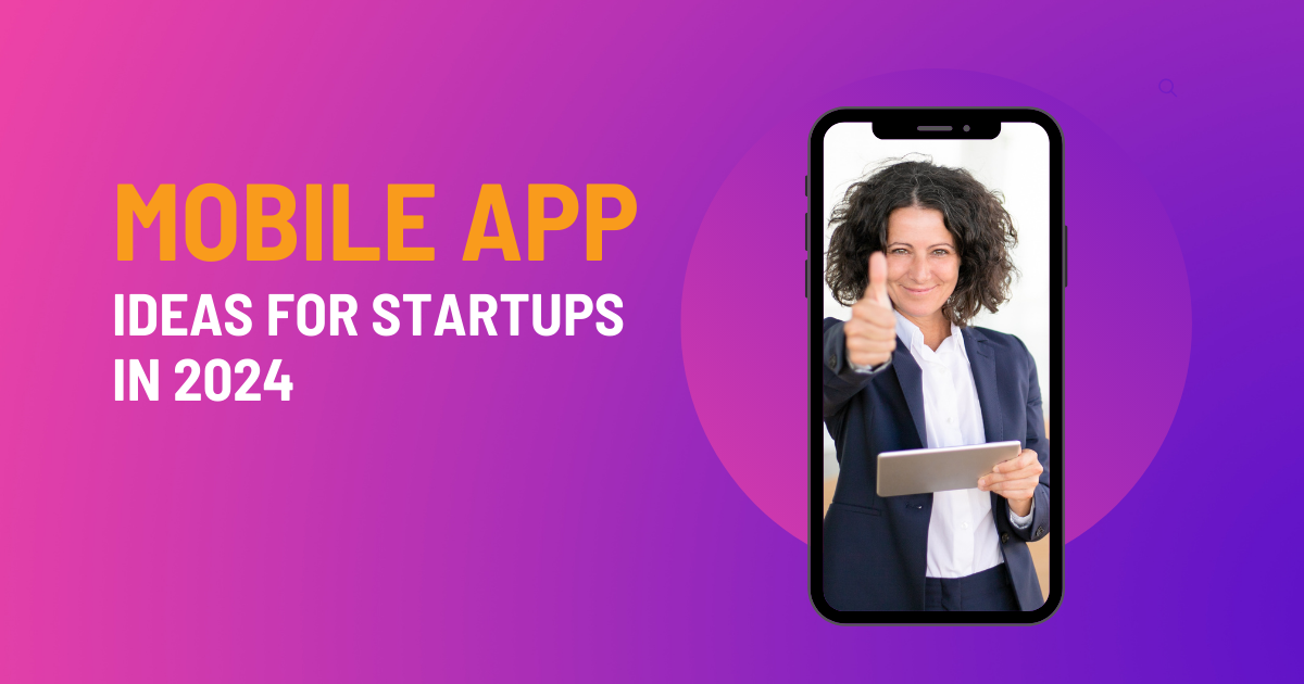 20 Mobile App Ideas for Startups in 2024