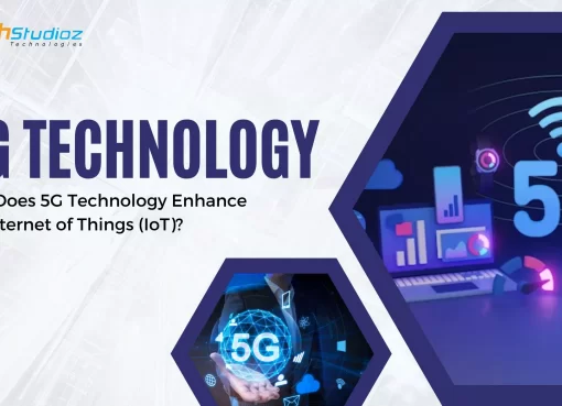How Does 5G Technology Enhance the Internet of Things (IoT)