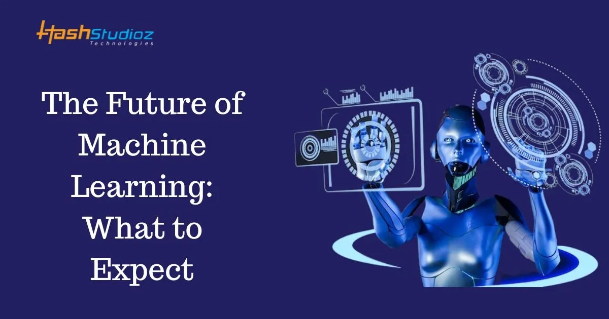 The Future of Machine Learning: What to Expect