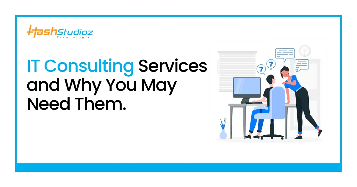 IT Consulting Services and Why You May Need Them