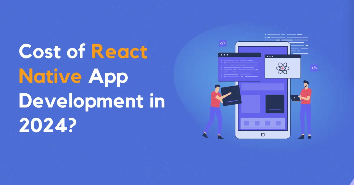 What Is The Cost Of React Native App Development In 2024   Cost Of React Native App Development In 2024.webp