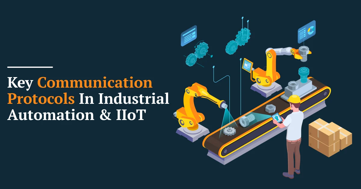 Key Communication Protocols In Industrial Automation And IIoT