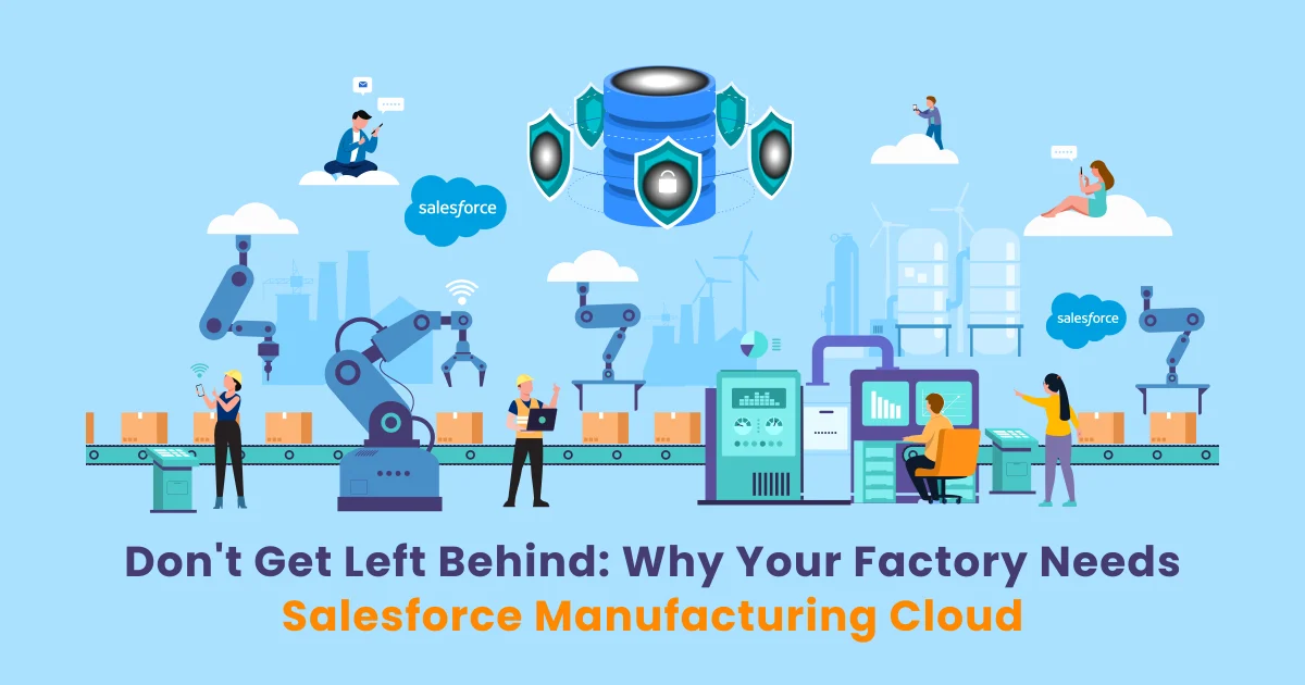 Why Your Factory Needs Salesforce Manufacturing Cloud