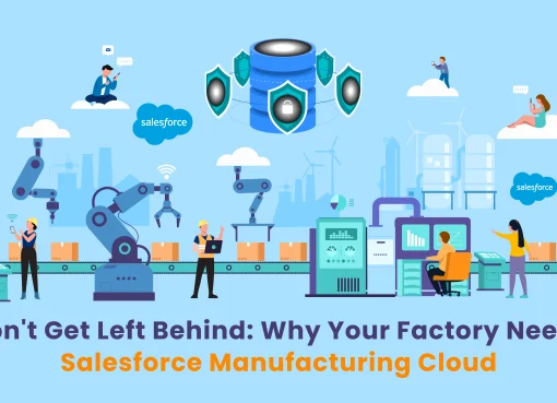 Why Your Factory Needs Salesforce Manufacturing Cloud