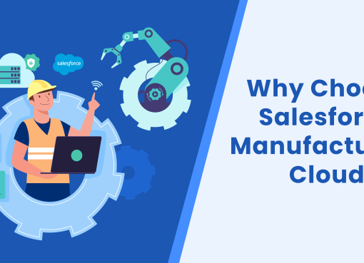 Why Choose Salesforce Manufacturing Cloud- 6 Benefits