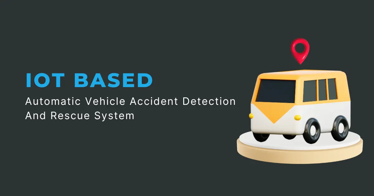 Automatic Vehicle Accident Detection And Rescue System