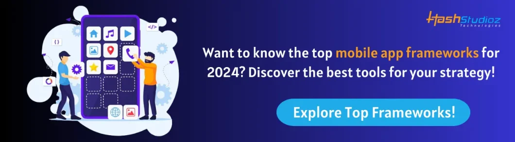 Want to know the top mobile app frameworks for 2024 Discover the best tools for your strategy!