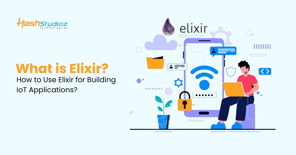 What is Elixir and How to Use Elixir for Building IoT Applications