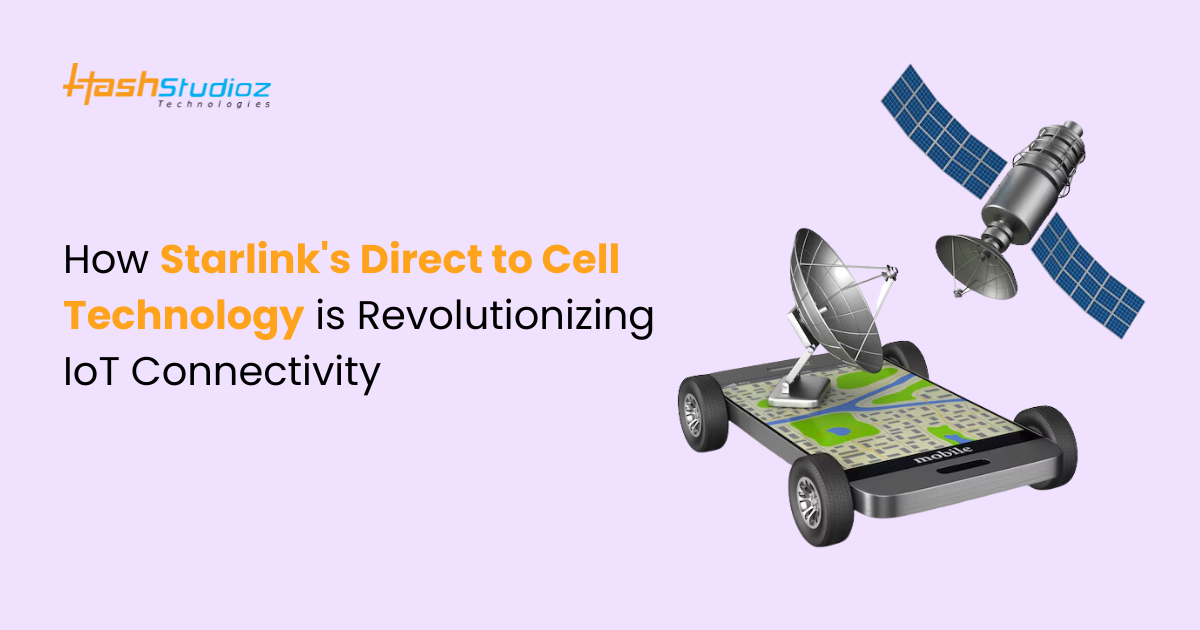 Starlink's Direct to Cell Technology The Game-Changer for IoT Connectivity