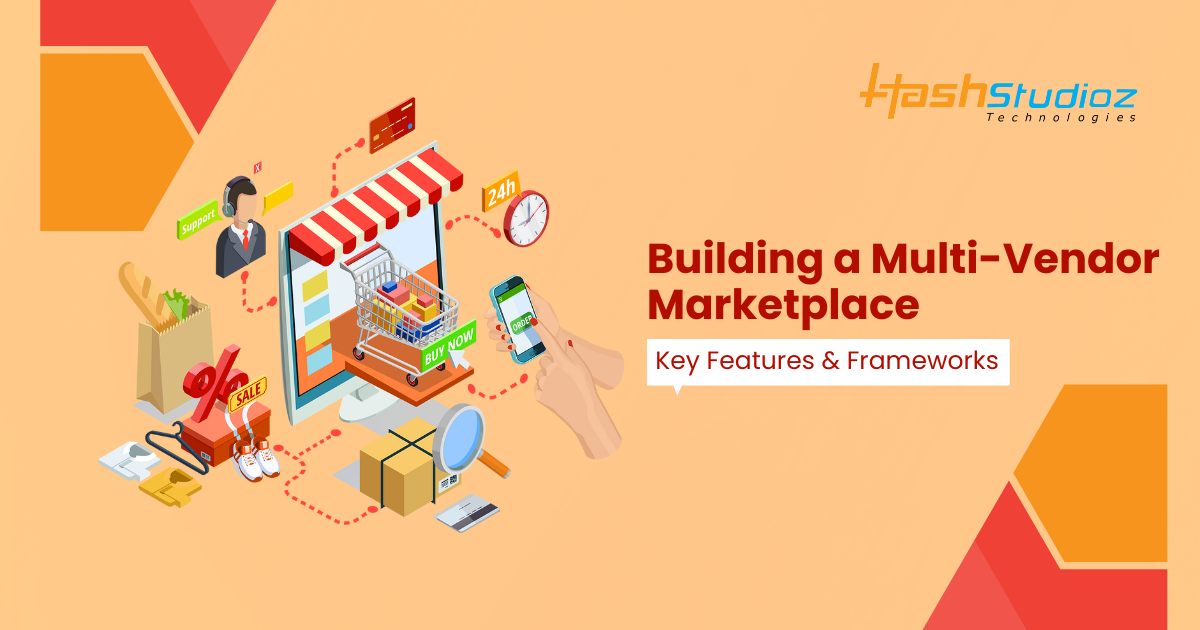 Developing a Multi-Vendor Marketplace Features and Frameworks