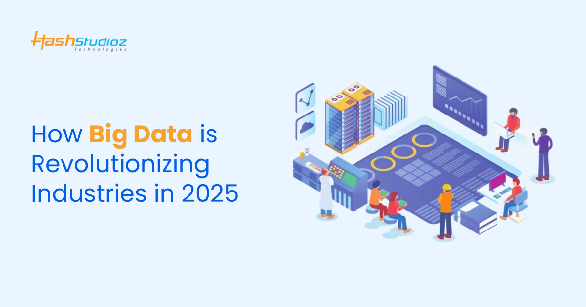 How Big Data is Revolutionizing Industries in 2025