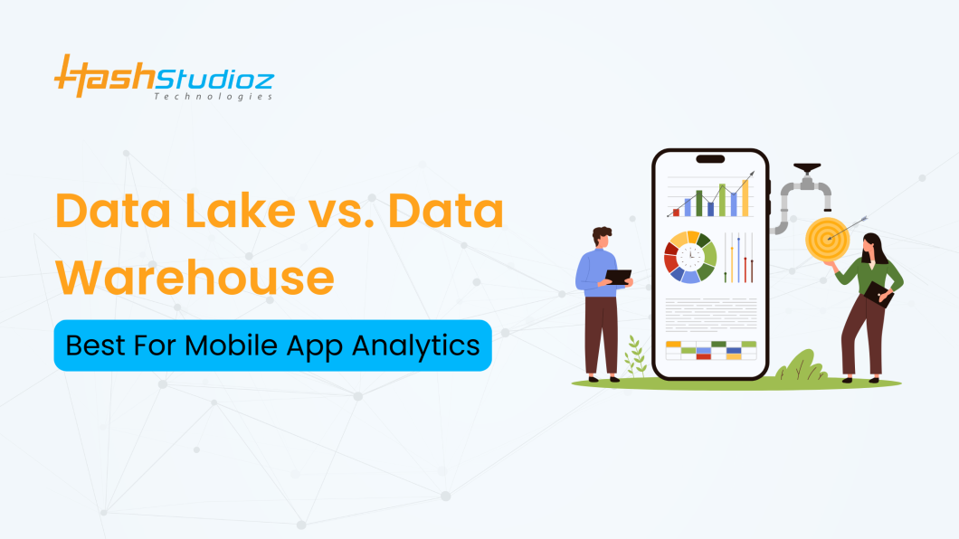 Data Lake vs. Data Warehouse: Which is Best for Mobile App Analytics?