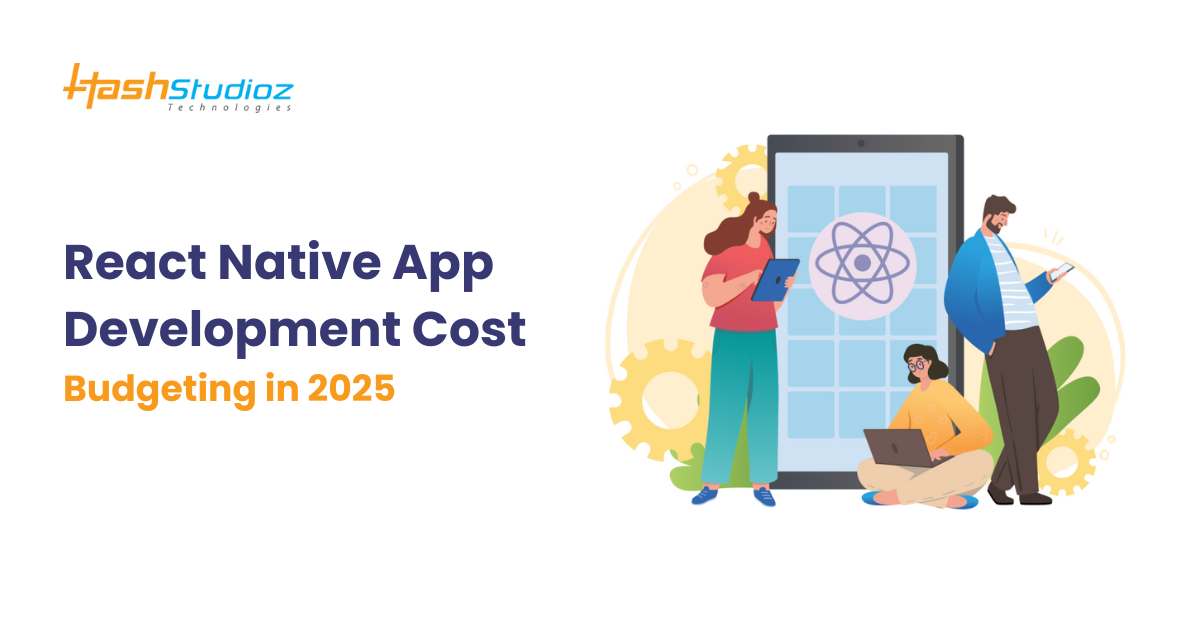 React Native App Development Cost Budgeting in 2025