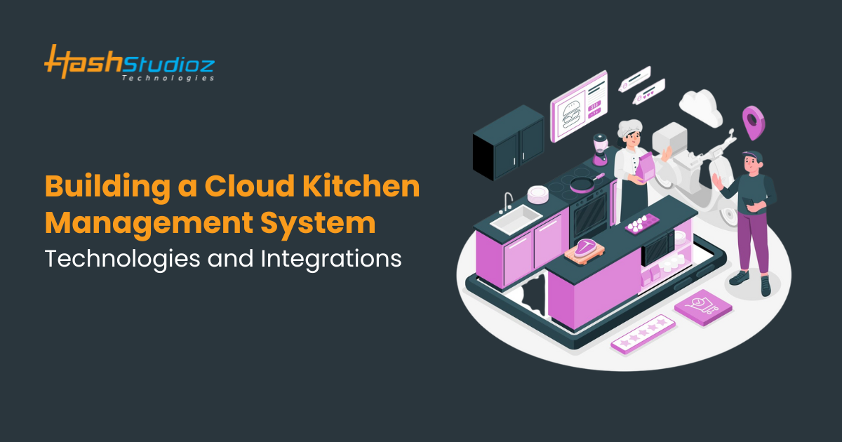 Building a Cloud Kitchen Management System: Technologies and Integrations